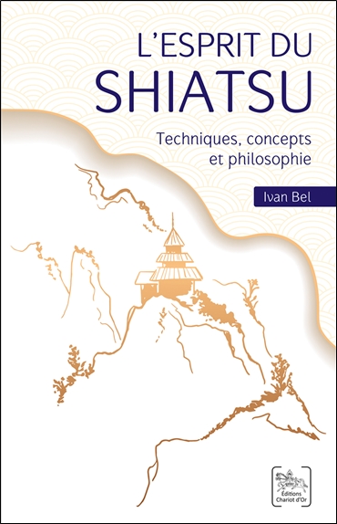 [9782360470914] L'esprit du Shiatsu - Techniques, concepts et philosophie