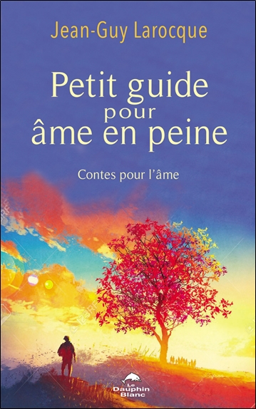 Petit guide pour âme en peine - Contes pour l'âme