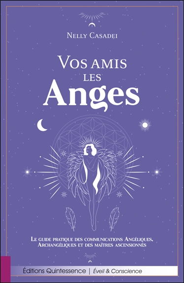[épuisé] Vos amis les Anges - Le guide pratique des communications Angéliques, Archangéliques et des maîtres ascensionnés