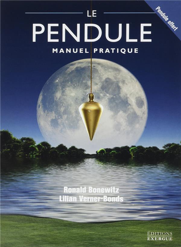 Le pendule - Manuel pratique