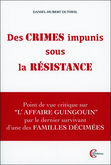 Des crimes impunis sous la Résistance - Point de vue critique sur l'Affaire Guingouin par le dernier survivant d'une des familles décimées