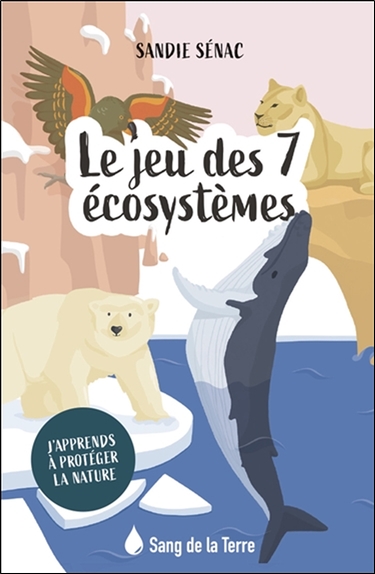 Le jeu des 7 écosystèmes - J'apprends à protéger la nature