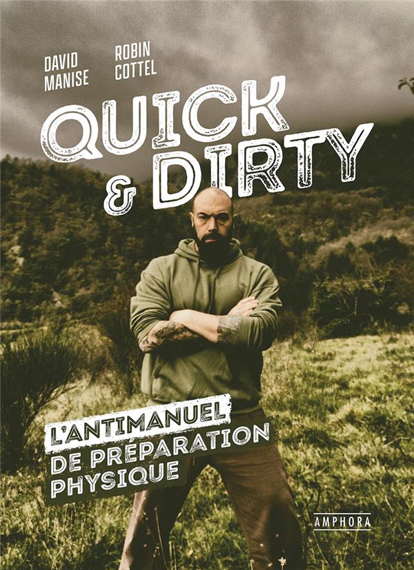 QUICK AND DIRTY L'antimanuel de préparation physique