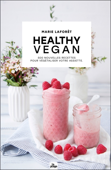 [épuisé] Healthy vegan - 500 nouvelles recettes pour végétaliser votre assiette - Version enrichie