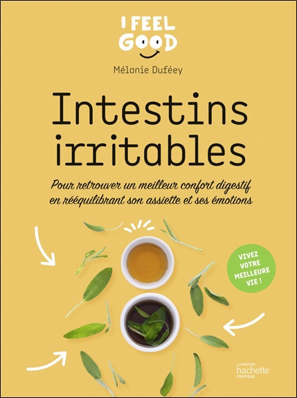Intestins irritables - Pour retrouver un meilleur confort digestif en rééquilibrant son assiette et ses émotions