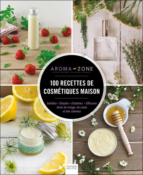 [épuisé] 100 recettes de cosmétiques maison - Inédites - Simples Créatives - Efficaces