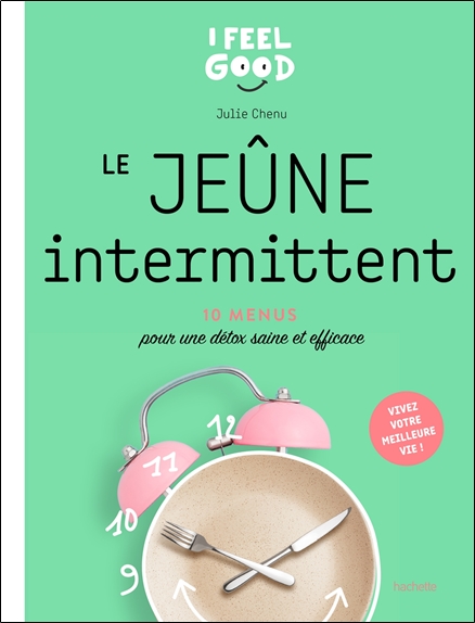 Le jeûne intermittent - 10 menus pour une détox saine et efficace