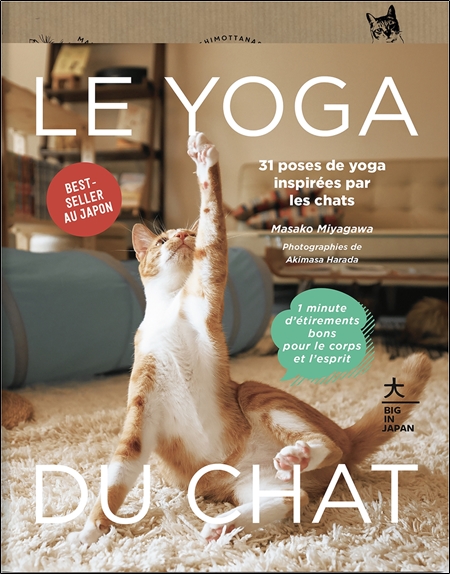 Le Yoga du Chat - 31 poses de yoga inspirées par les chats - 1 minute d'étirements bons pour le corps et l'esprit
