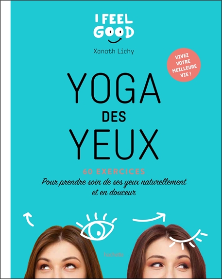 Yoga des yeux - 60 exercices - Pour prendre soin de ses yeux naturellement et en douceur