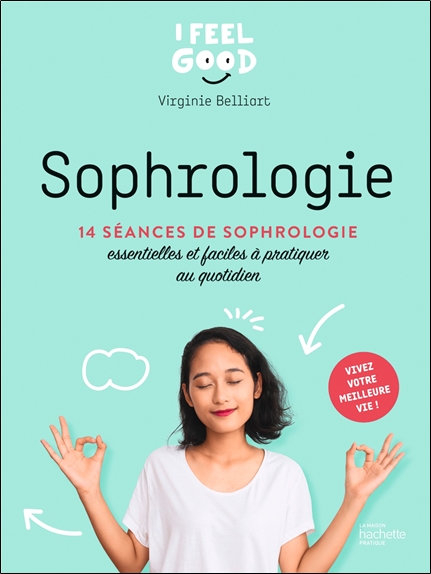 Sophrologie - 14 séances de sophrologie essentielles et faciles à pratiquer au quotidien