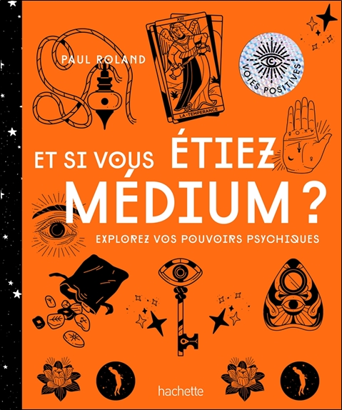 Et si vous étiez medium ? Explorez vos pouvoirs psychiques