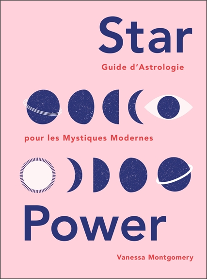 Star Power - Guide d'astrologie pour les Mystiques Modernes