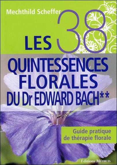 Les 38 quintessences florales du Dr Edward Bach - Tome 2