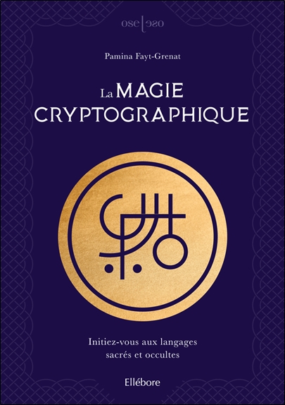 [épuisé] La magie cryptographique - Initiez-vous aux langages sacrés et occultes