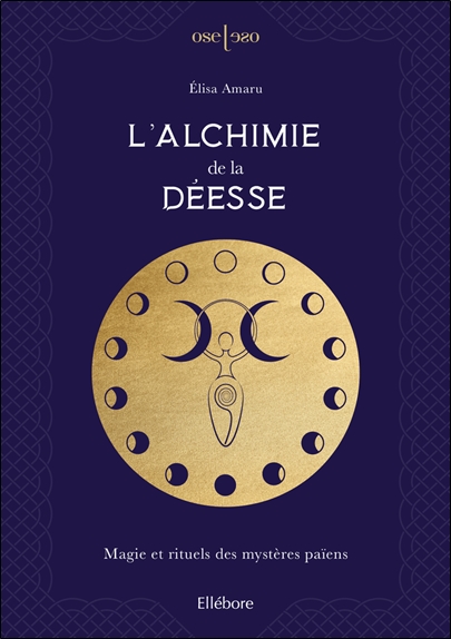 [épuisé] L'Alchimie de la Déesse - Magie et rituels des mystères païens