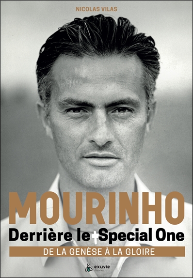 [épuisé] Mourinho - Derrière le Special One - De la genèse à la gloire