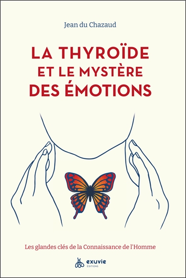 La thyroïde et le mystère des émotions - Les glandes clés de la Connaissance de l'Homme