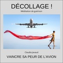 Décollage ! Méditation de guérison Vaincre sa peur de l'avion - CD