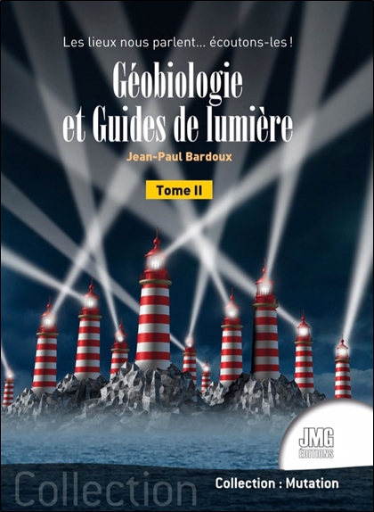 [9782357842281] Géobiologie et Guides de lumière Tome 2 - Les lieux nous parlent... écoutons-les !