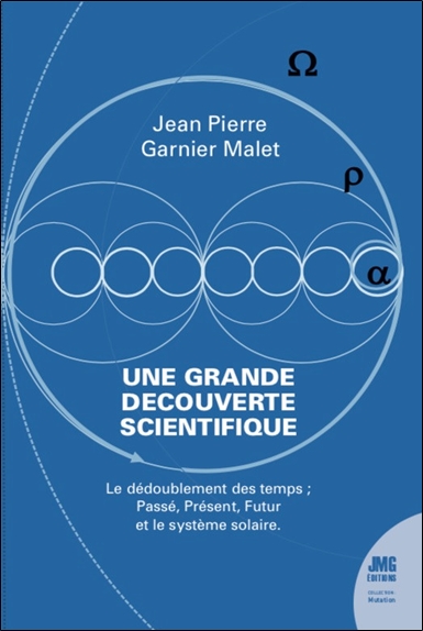 [9782357843424] Une grande découverte scientifique - Le dédoublement des temps - Passé, Présent, Futur et le système solaire