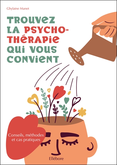 [épuisé] Trouvez la psychothérapie qui vous convient - Conseils, méthodes et cas pratiques