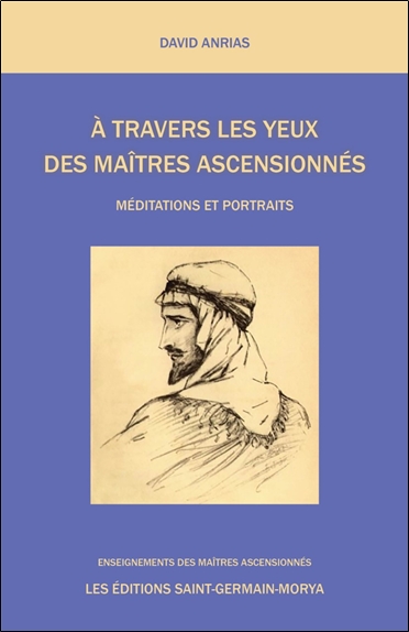A travers les yeux des Maîtres Ascensionnés - Méditations et Portraits