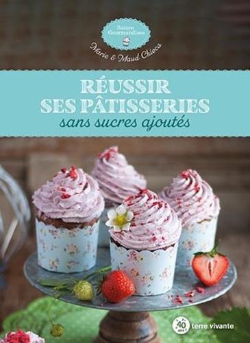 Réussir ses patisseries sans sucres ajoutées