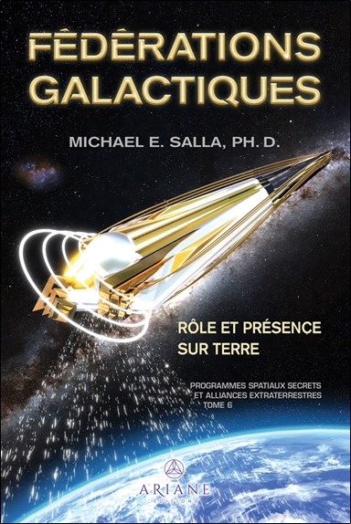 [9782896266180] Fédérations galactiques - Rôle et présence sur Terre - Programmes spatiaux secrets et alliances extraterrestres Tome 6