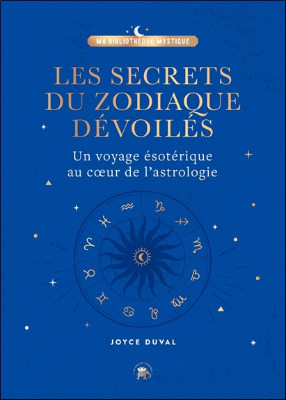 [épuisé] Les secrets du zodiaque dévoilés - Un voyage ésotérique au coeur de l'astrologie