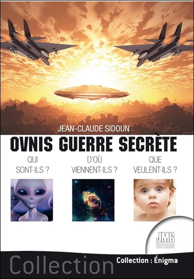 [9782357841789] Ovnis guerre secrète - Qui sont-ils ? D'où viennent-ils ? Que veulent-ils ?