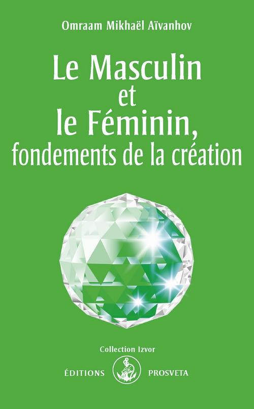 [9782818400142] Le masculin et le féminin, fondements de la création