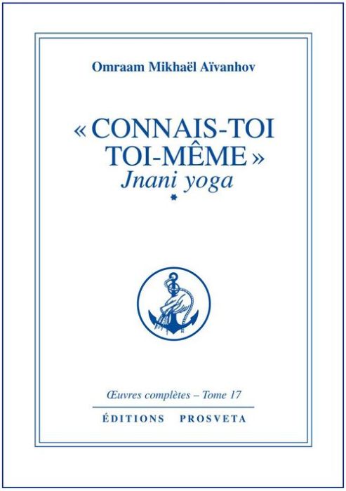 OEUVRES COMPLETES t.17 : « connais-toi toi-même » t.1 ; Jnani yoga