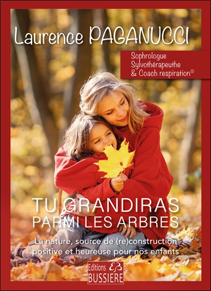 Tu grandiras parmi les arbres - La nature, source de (re)construction positive et heureuse pour nos enfants