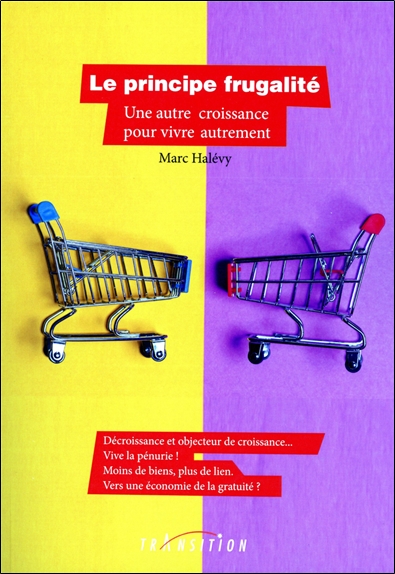 Le principe frugalité - Une autre croissance pour vivre autrement