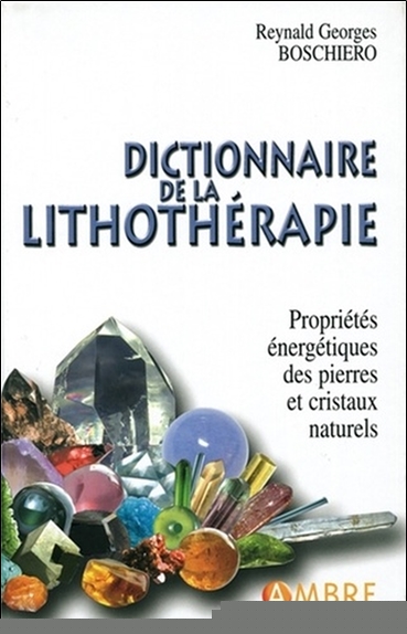 [épuisé] Dictionnaire de la lithothérapie - Edition de luxe cartonnée