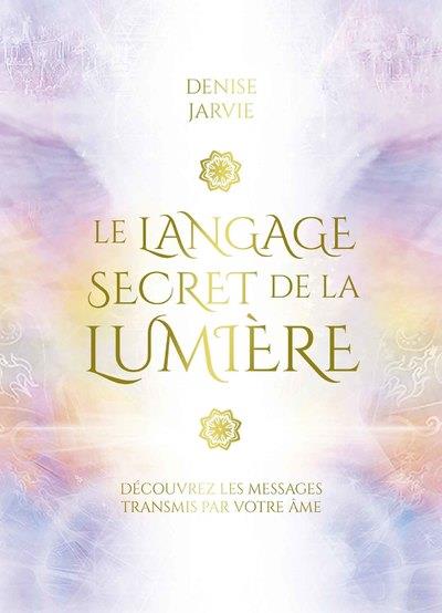 Le langage secret de la lumière : découvrez les messages transmis par votre âme
                    (coffret)