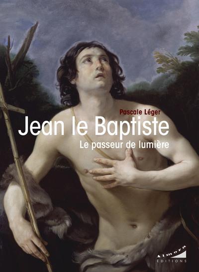 [9782351185377] Jean le Baptiste : le passeur de lumière