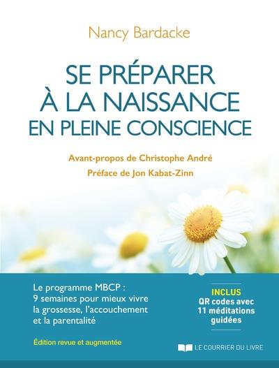 Se préparer à la naissance en pleine conscience (3e édition)
                    (préfaces Jon Kabat-Zinn, Christophe André)