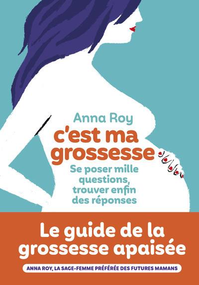 [9782378803056] [épuisé] C'est ma grossesse : se poser mille questions, trouver enfin des réponses