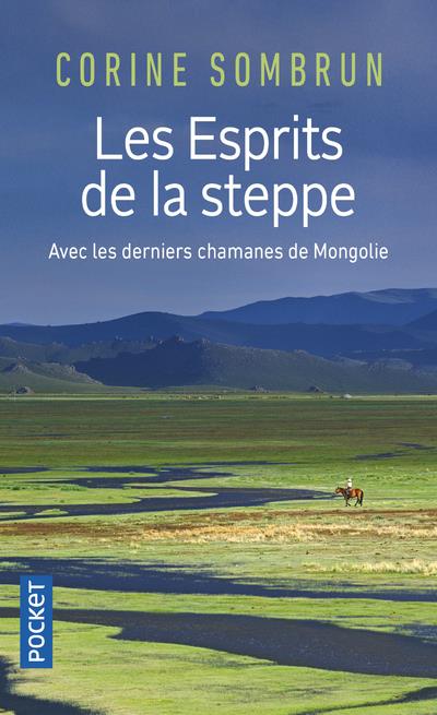 Les esprits de la steppe ; avec les derniers chamanes de Mongolie
