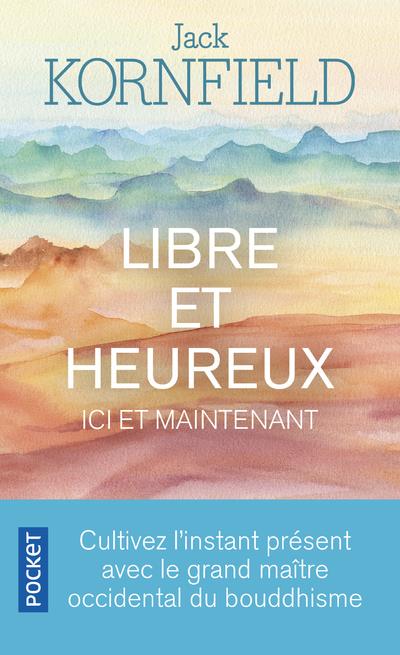 [épuisé] Libre et heureux ici et maintenant