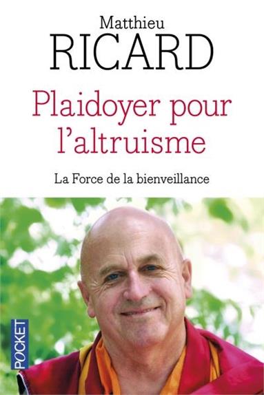 Plaidoyer pour l'altruisme ; la force de la bienveillance