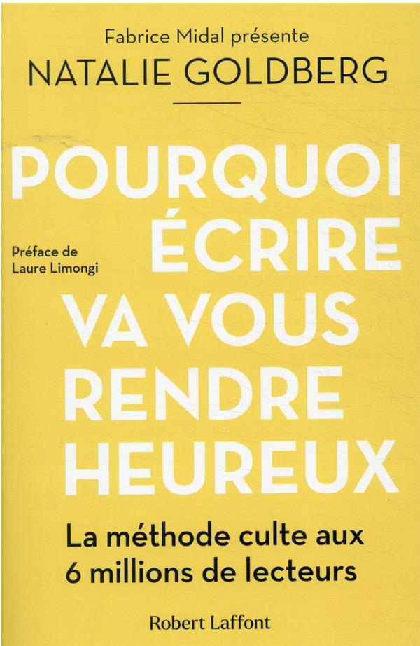 Pourquoi écrire va vous rendre heureux
                    (préface de Laure Limongi)
