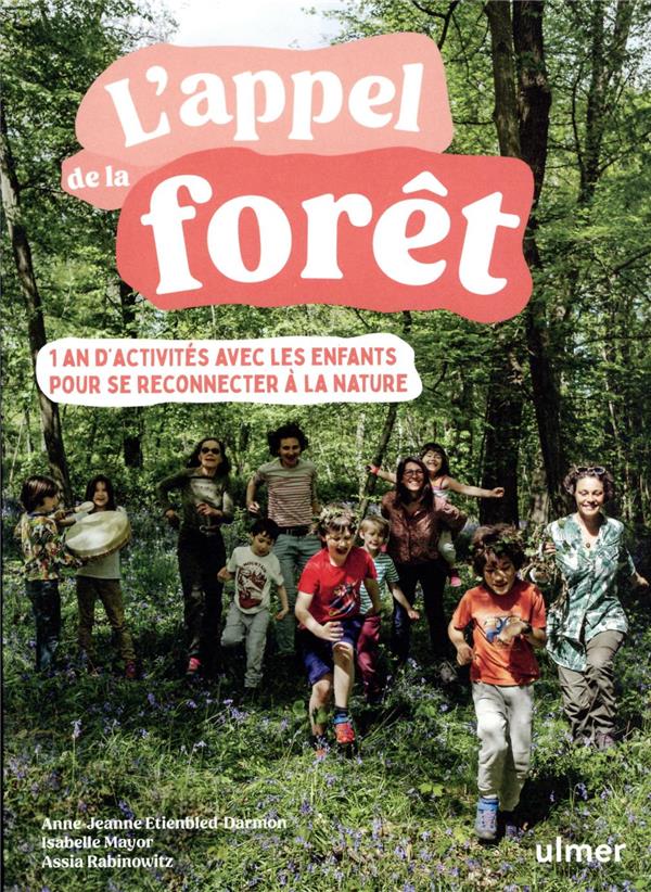 L'appel de la foret : 1 an d'activités avec les enfants pour se reconnecter à la nature