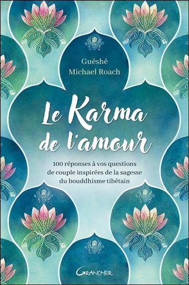 [9782733915585] Le karma de l'amour : 100 réponses à vos questions de couple inspirées de la sagesse du bouddhisme tibétain