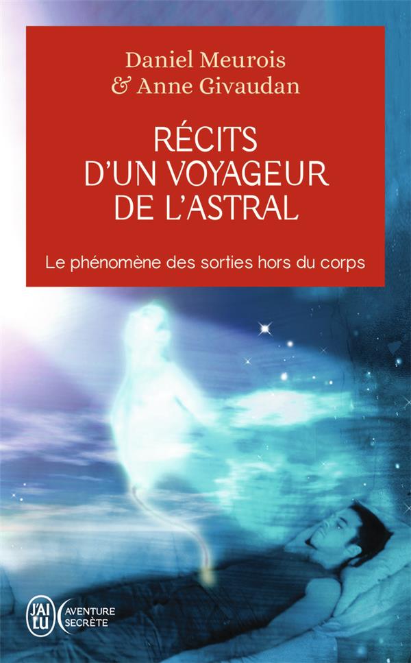 Recits d'un voyageur de l'astral - le phenomene des sorties hors du corps