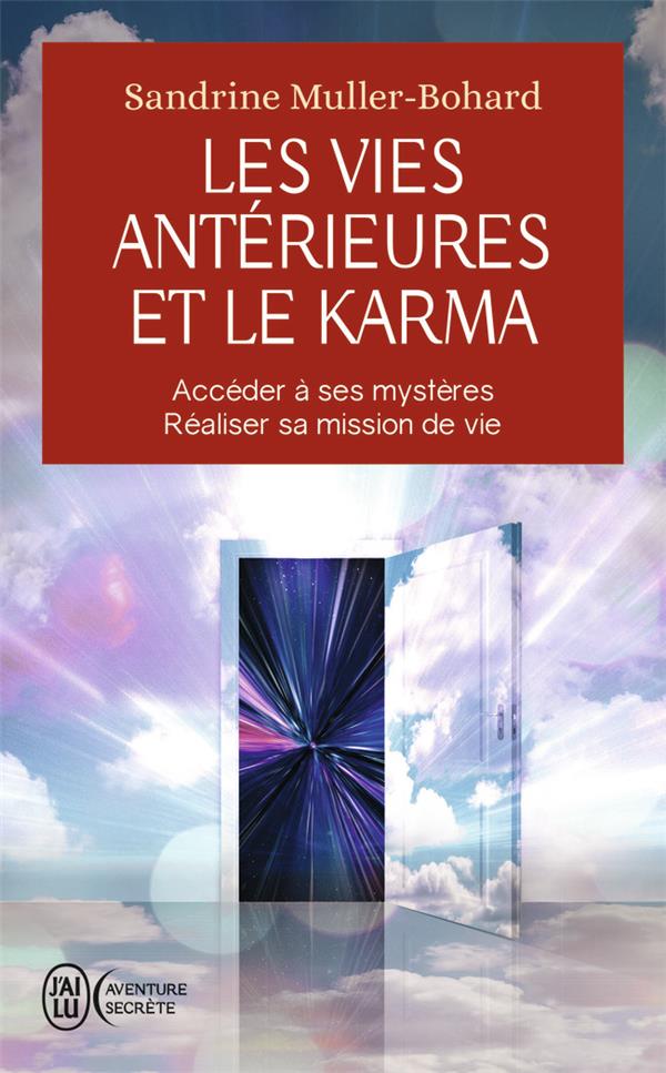 Les vies antérieures et le karma : accéder à ses mystères et réaliser sa mission de vie