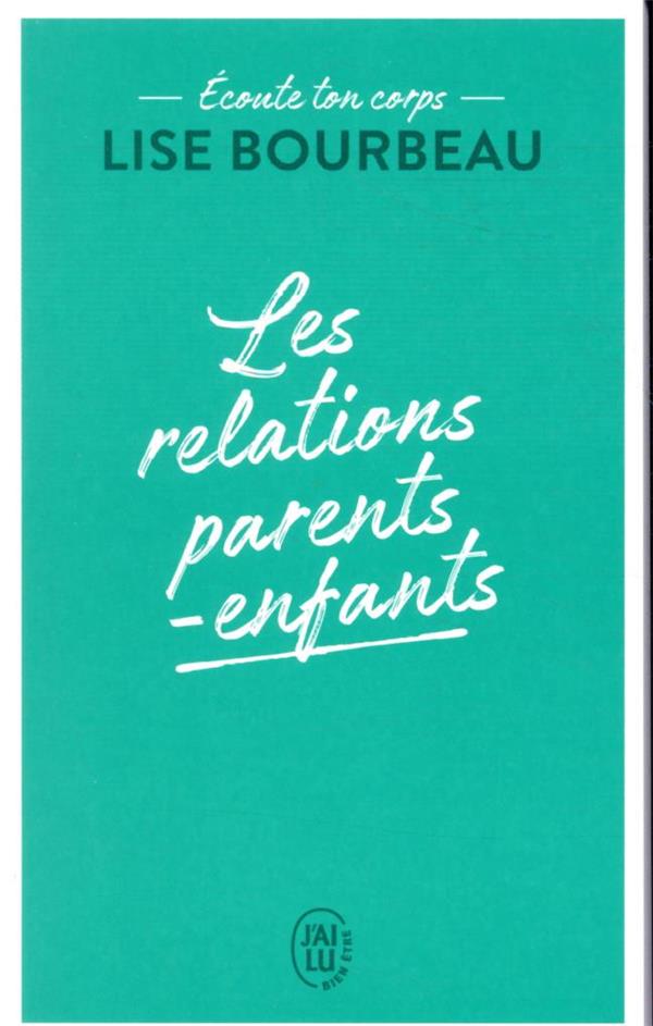 Ecoute ton corps ; les relations parents-enfants