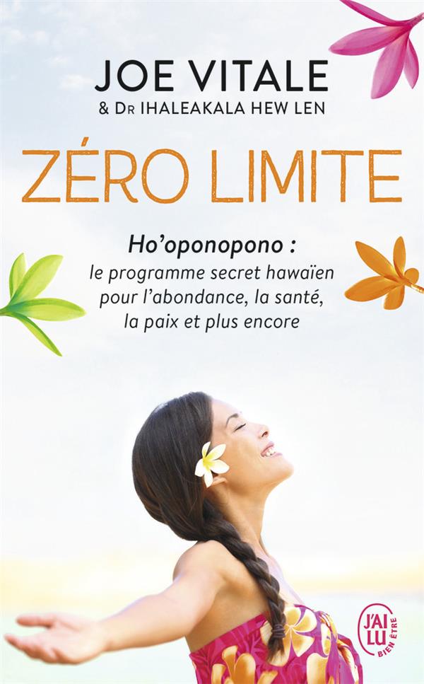 [épuisé] Zéro limite ; ho'oponopono : le programme secret hawaïen pour l'abondance, la santé, la paix et plus encore