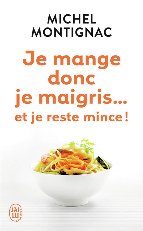 Je mange donc, je maigris... et je reste mince !